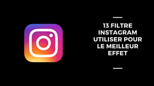 13 filtros de Instagram para usar para el mejor efecto