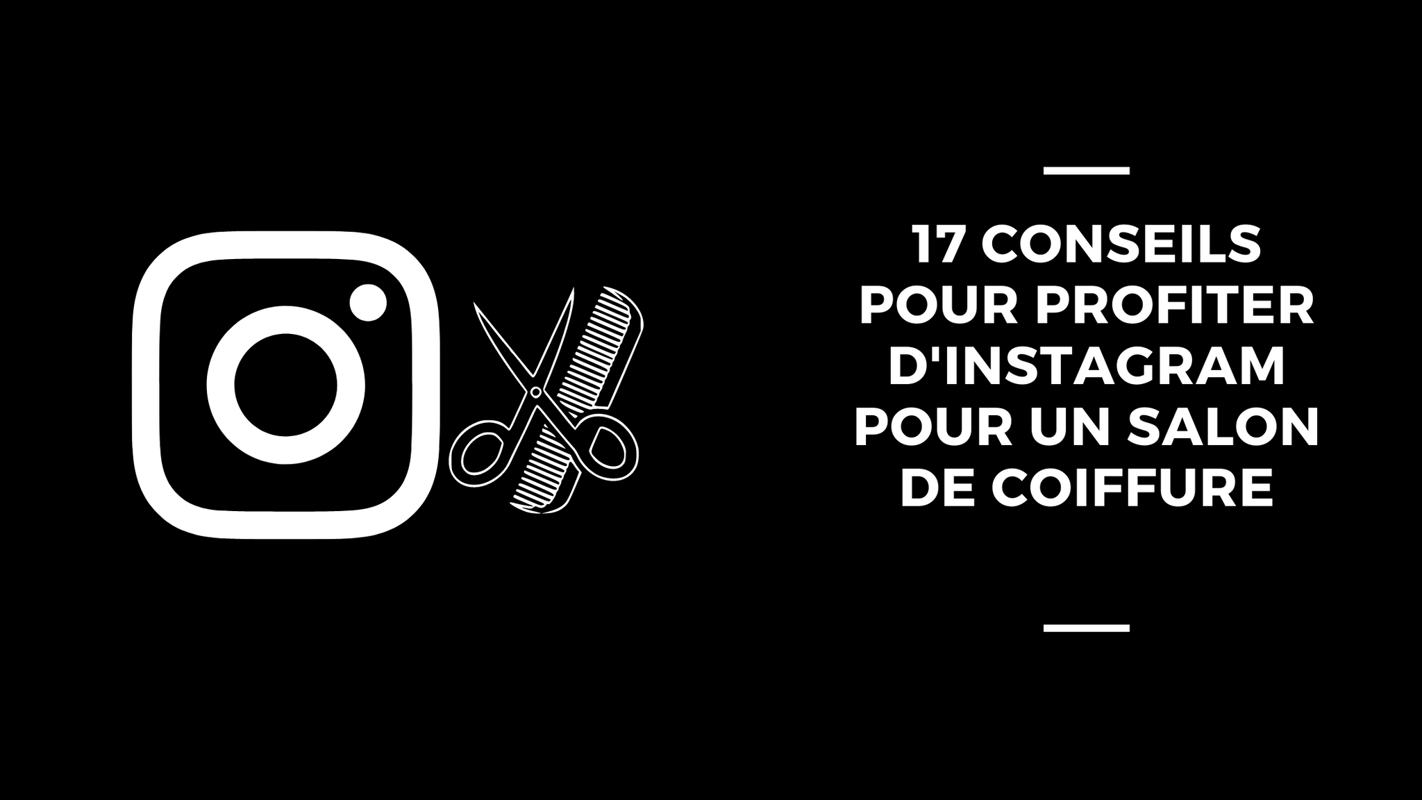 17 Conseils Pour Profiter D'Instagram Pour Un Salon De Coiffure