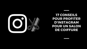 17 tips om te profiteren van Instagram voor een kapsalon