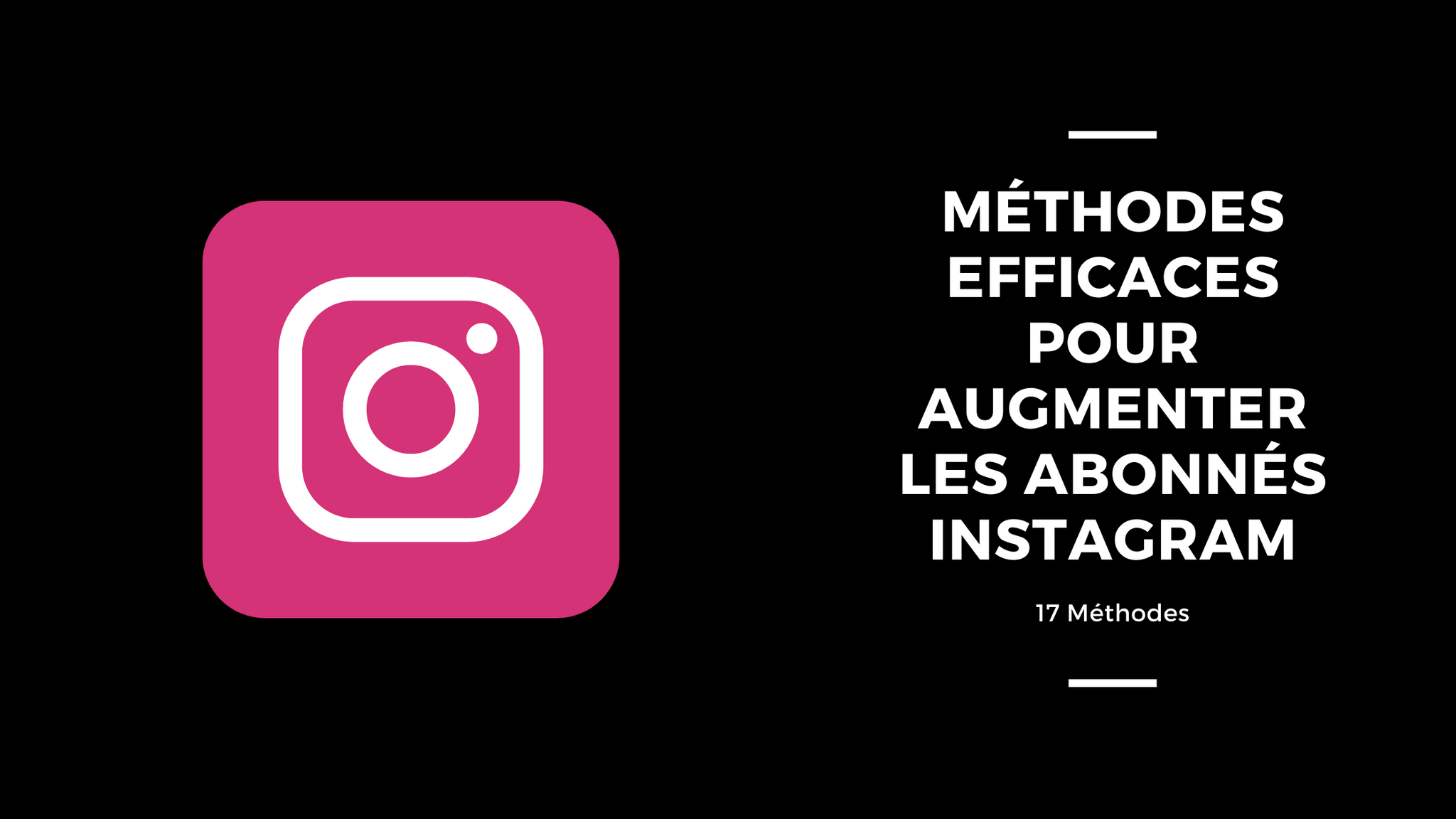 17 Méthodes Efficaces pour Augmenter les Abonnés Instagram