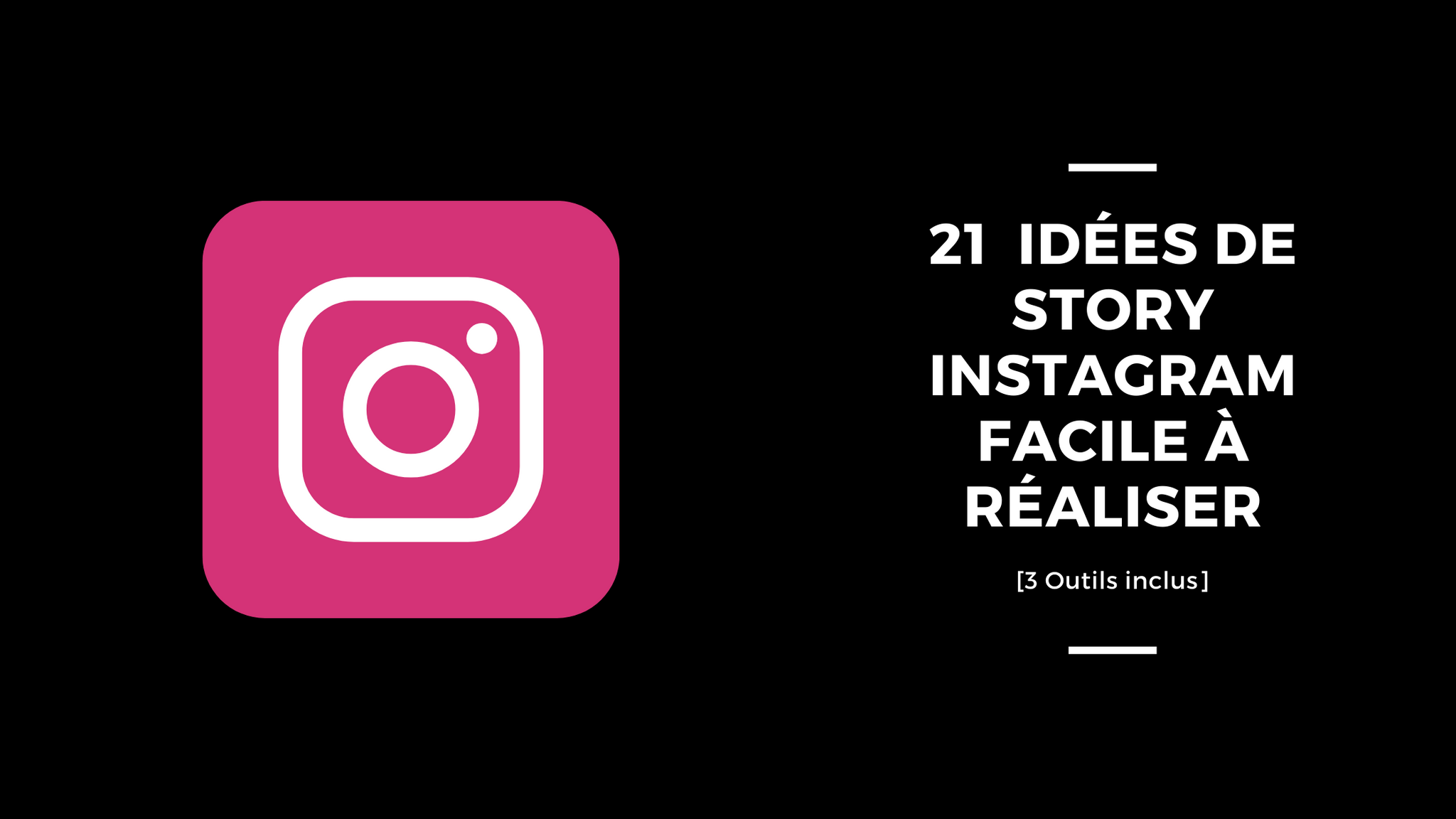21  Idées de Story Instagram Facile à Réaliser [3 Outils inclus]