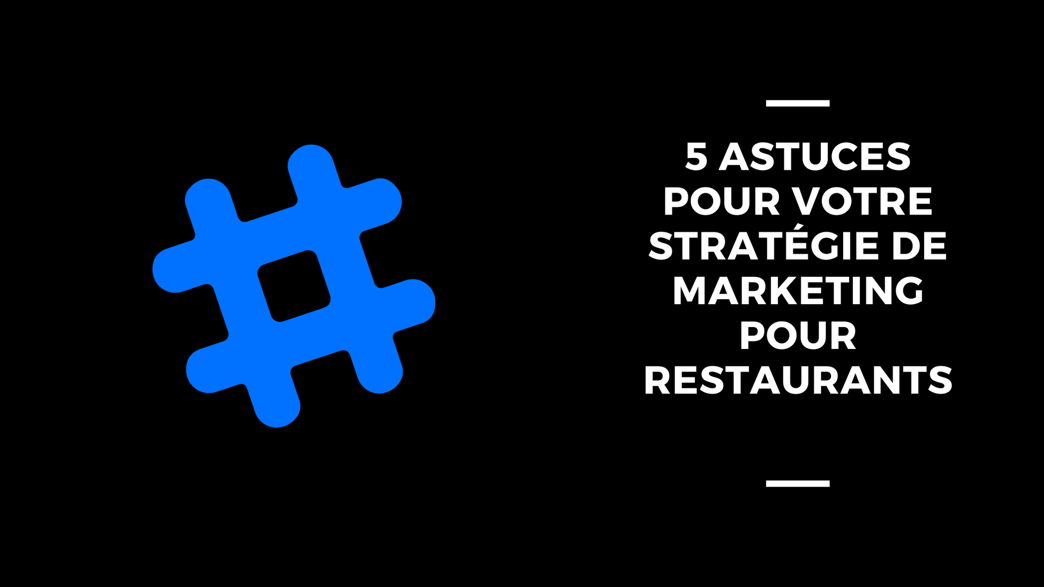 5 Astuces Pour Votre Stratégie De Marketing Pour Restaurants