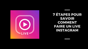 7 Étapes Pour Savoir Comment Faire Un Live Instagram