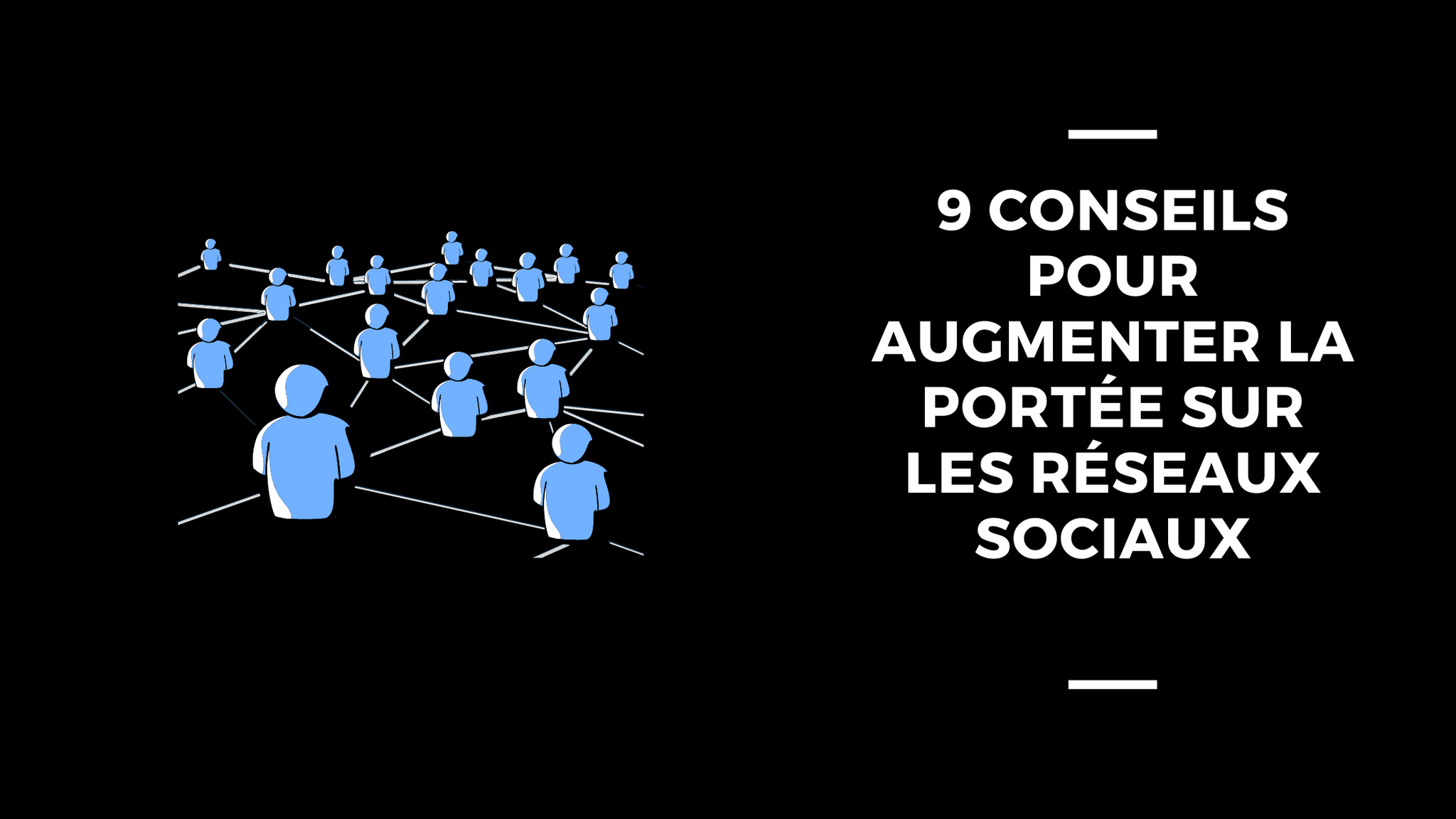 9 Conseils Pour Augmenter La Portée Sur Les Réseaux Sociaux