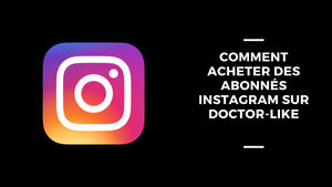 Comment Acheter des Abonnés Instagram sur Doctor-Like