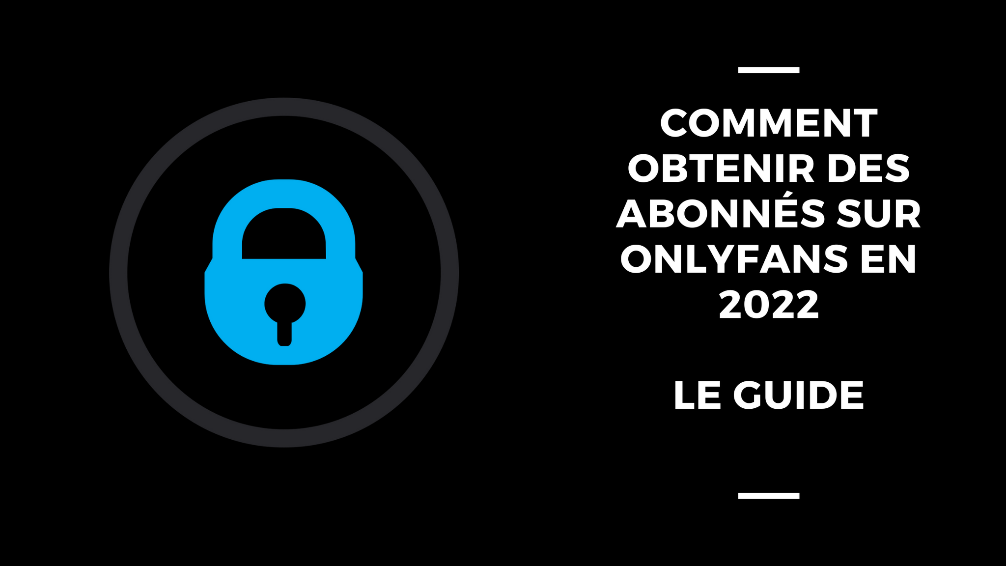 Comment Obtenir Des Abonnés sur OnlyFans en 2022: Le Guide