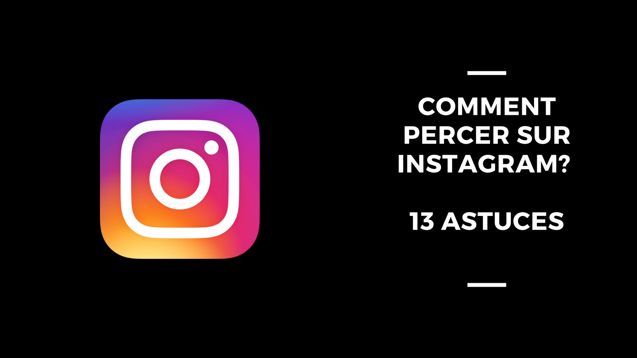 Comment Percer Sur Instagram | 13 Astuces
