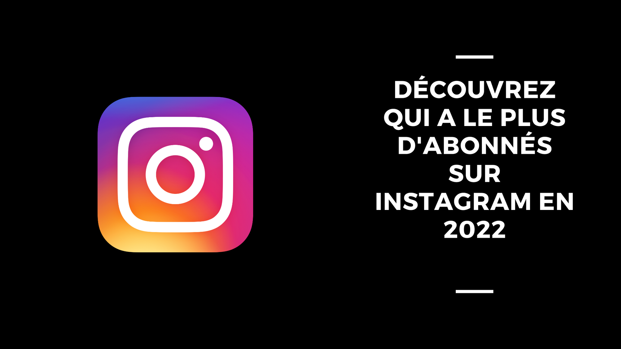 Découvrez Qui A Le Plus D'abonnés Sur Instagram en 2022