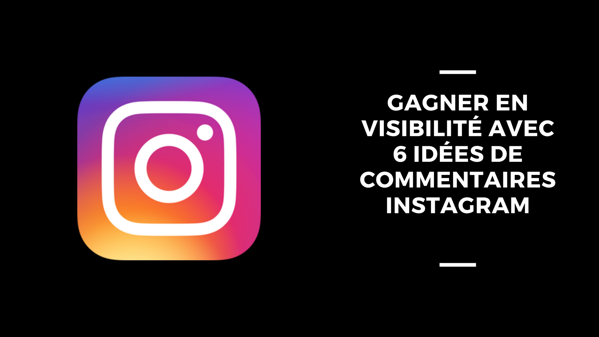 Gagner en Visibilité Avec 6 Idées de Commentaires Instagram