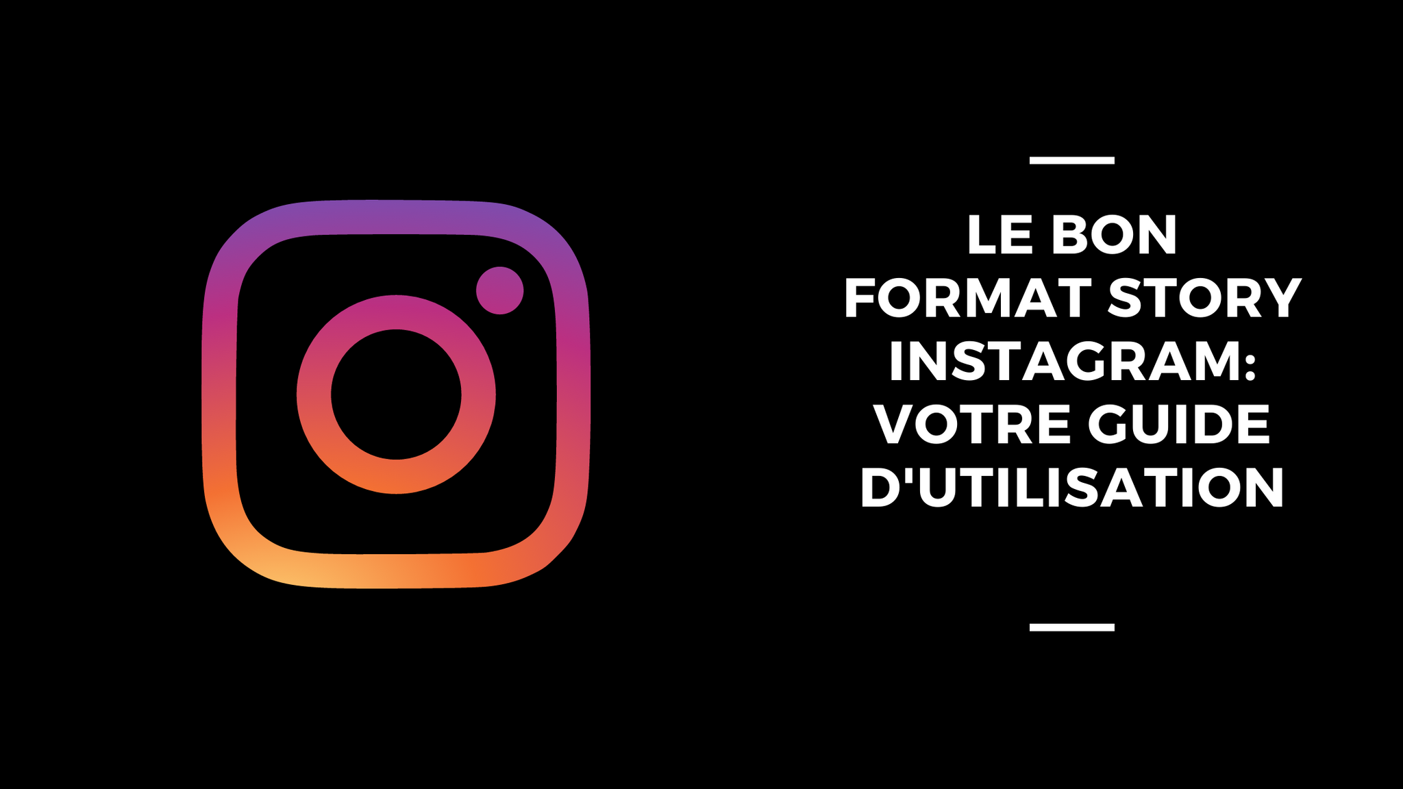 Le Bon Format Story Instagram: Votre Guide D'Utilisation