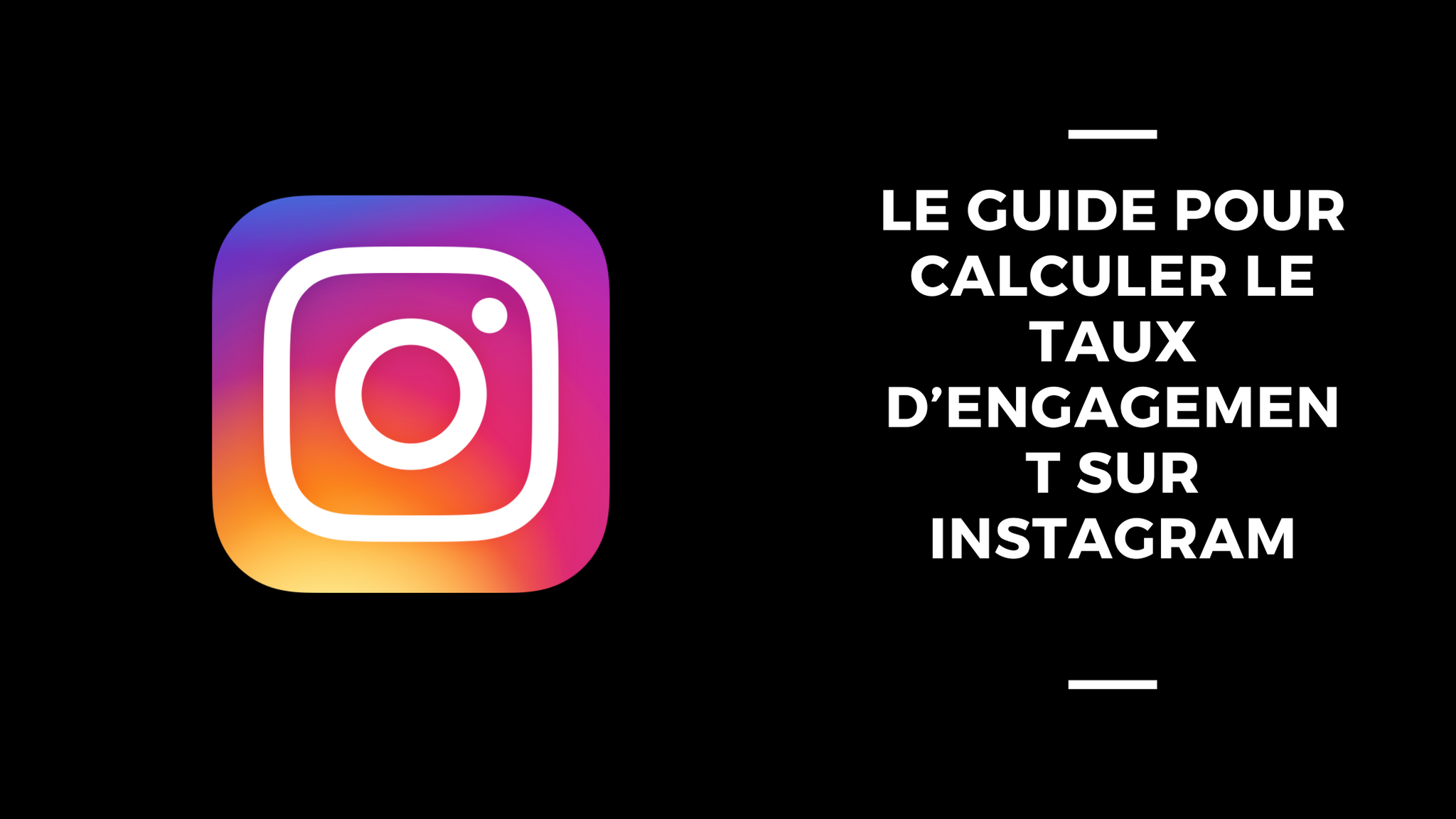 Le Guide Pour Calculer Le Taux D’engagement Sur Instagram