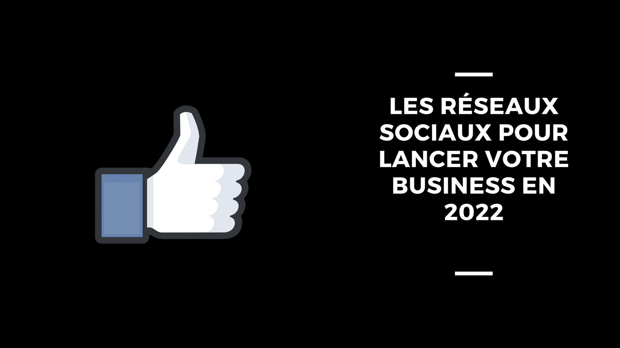 Les Réseaux Sociaux Pour Lancer Votre Business En 2022