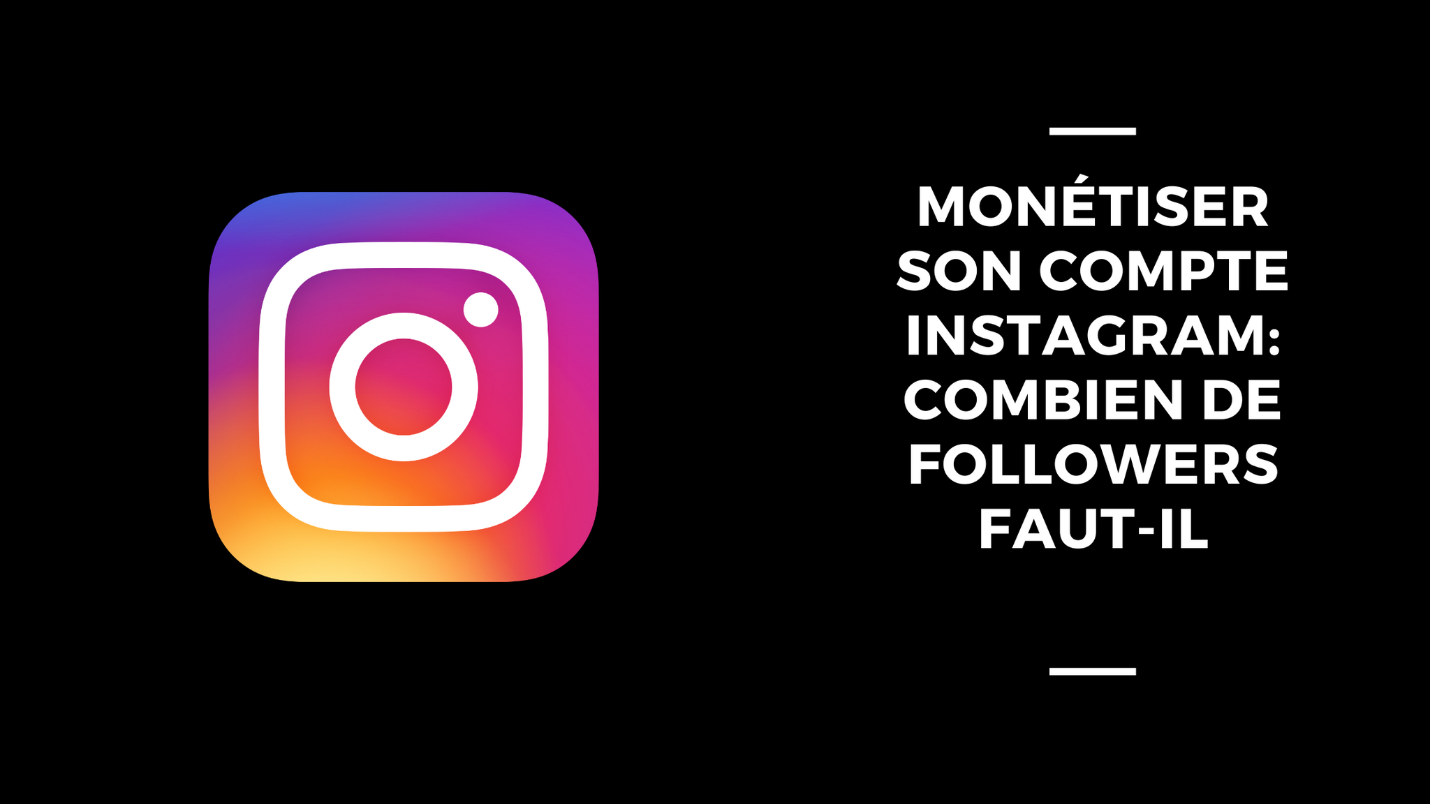 Monétiser Son Compte Instagram: Combien De Followers Faut-Il